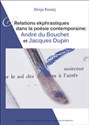 Relations ekphrastiques dans la poesie contemporaine: Relations ekphrastiques Andre du Bouchet et Jacques Dupin - Alicja Koziej
