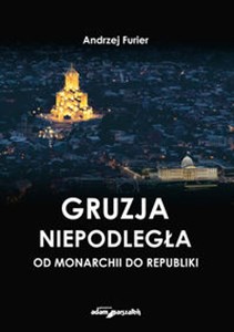 Gruzja niepodległa od monarchii do republiki