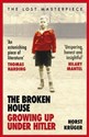 The Broken House Growing up under Hitler - Horst Kruger