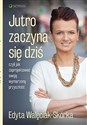 Jutro zaczyna się dziś czyli jak zaprojektować swoją wymarzoną przyszłość