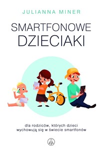 Smartfonowe dzieciaki Dla rodziców, których dzieci wychowują się w świecie smartfonów - Księgarnia Niemcy (DE)