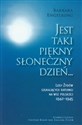 Jest taki piękny słoneczny dzień Losy Żydów szukających ratunku na wsi polskiej 1942-1945