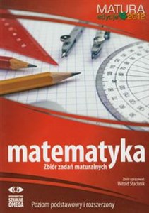 Matematyka Matura 2012 Zbiór zadań maturalnych Poziom podstawowy i rozszerzony