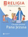 Religia 2 Podręcznik z ćwiczeniami Część.2 - Chcemy poznać Pana Jezusa - Paweł Płaczek