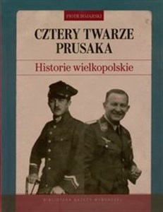 Cztery twarze Prusaka Historie wielkopolskie