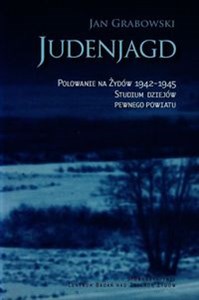 Judenjagd Polowanie na Żydów 1942-1945. Studium dziejów pewnego powiatu - Księgarnia Niemcy (DE)