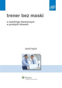 Trener bez maski O coachingu biznesowym w prostych słowach