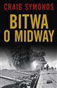 Bitwa o Midway Najważniejsza bitwa morska XX wieku - Craig Symonds