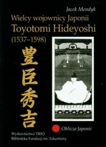 Wielcy wojownicy Japonii Toyotomi Hiedeyoshi
