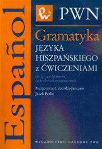 Gramatyka języka hiszpańskiego z ćwiczeniami Poziom podsatwowy do średnio zaawansowanego