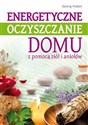 Energetyczne oczyszczanie domu z pomocą ziół i aniołów - Georg Huber