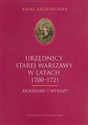 Urzędnicy Starej Warszawy 1700-1721 Biogramy i wykazy