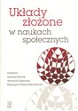 Układy złożone w naukach społecznych. Wybrane zagadnienia - Wojciech Borkowski (red.), Andrzej Nowak (red.), Katarzyna Winkowska-Nowak (red.)