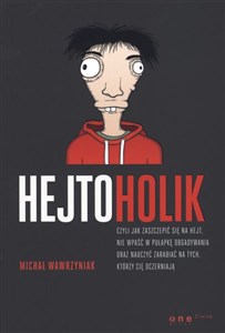 Hejtoholik czyli jak zaszczepić się na hejt nie wpaść w pułapkę obgadywania oraz nauczyć zarabiać - Księgarnia Niemcy (DE)