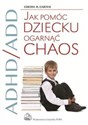 ADHD/ADD Jak pomóc dziecku ogarnąć chaos - Cheryl R. Carter