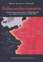 W obliczu sowieckiego ekspansjonizmu Polityka Stanów Zjednoczonych i Wielkiej Brytanii wobec Polski i Czechosłowacji 1945-1948