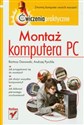 Montaż komputera PC Zmontuj komputer swoich marzeń! - Bartosz Danowski, Andrzej Pyrchla
