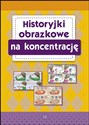 Historyjki obrazkowe na koncentrację - Opracowanie Zbiorowe