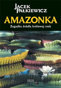 Amazonka Zagadka źródła królowej rzek - Księgarnia Niemcy (DE)