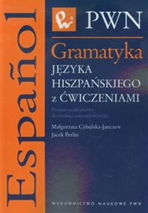 Gramatyka języka hiszpańskiego z ćwiczeniami Poziom podstawowy do średnio zaawansowanego