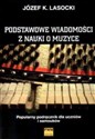 Podstawowe wiadomości z nauki o muzyce Popularny podręcznik dla uczniów i samouków - Józef K. Lasocki
