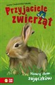 Przyjaciele zwierząt Nowy dom zajączków - Aniela Cholewińska-Szkolik