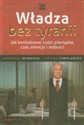 Władza bez tyranii Jak kontrolować ludzi, pieniądze, czas, emocje i słabości