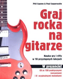 Graj rocka na gitarze Nauka gry i riffy w 10 przystępnych lekcjach