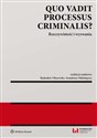 Quo vadit processus criminalis? Rzeczywistość i wyzwania - Amadeusz Małolepszy, Radosław Olszewski