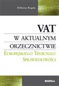 VAT w aktualnym orzecznictwie Europejskiego Trybunału Sprawiedliwości - Elżbieta Rogala