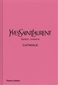 Yves Saint Laurent Catwalk The Complete Haute Couture Collections 1962-2002