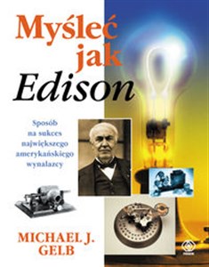 Myśleć jak Edison Sposób na sukces największego amerykańskiego wynalazcy - Księgarnia Niemcy (DE)