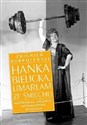 Hanka Bielicka Umarłam ze śmiechu Wspomnienia, anegdoty, niepublikowane monologi - Zbigniew Korpolewski