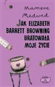 Jak Elizabeth Barrett Browning uratowała moje życie - Mameve Medwed