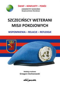 Szczecińscy weterani misji pokojowych Wspomnienia-relacje-refleksje - Księgarnia Niemcy (DE)