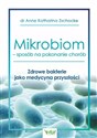 Mikrobiom – sposób na pokonanie chorób  - Anne Katharina Zschocke