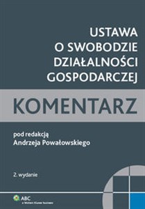 Ustawa o swobodzie działalności gospodarczej Komentarz - Księgarnia UK