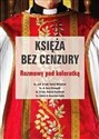 Księża bez cenzury Rozmowy pod koloratką