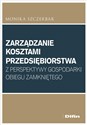 Zarządzanie kosztami przedsiębiorstwa z perspektywy gospodarki obiegu zamkniętego  - Monika Szczerbak