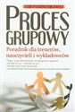 Proces grupowy Poradnik dla trenerów nauczycieli i wykładowców