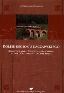 Koleje regionu kaczawskiego Lwówek Śląski - Złotoryja - Marciszów - Jelenia Góra - Wleń - Lwówek Śląski - Księgarnia UK