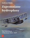 Zapomniane hydroplany Nad Bałtykiem i Polesiem 1924-1937