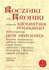 Roczniki czyli Kroniki sławnego Królestwa Polskiego Księga 12 1462-1480 - Księgarnia Niemcy (DE)