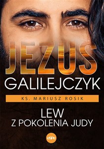 Jezus Galilejczyk Lew z pokolenia Judy - Księgarnia UK