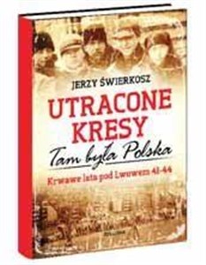 Utracone kresy. Tam była Polska 