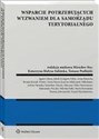 Wsparcie potrzebujących wyzwaniem dla samorządu terytorialnego - red. Mirosław Stec, Tomasz Podlejski, Katarzyna Małysa-Sulińska