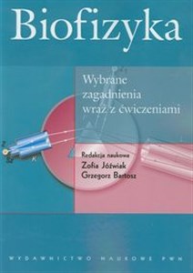 Biofizyka Wybrane zagadnienia wraz z ćwiczeniami - Księgarnia UK