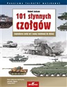 101 słynnych czołgów. Legendarne czołgi od I wojny światowej do dzisiaj 