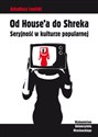 Od Housea do Shreka Seryjność w kulturze popularnej