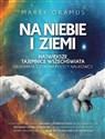 Na niebie i ziemi Największe tajemnice Wszechświata objaśniają czołowi polscy naukowcy - Marek Oramus